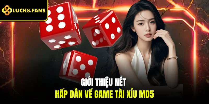 Giới thiệu nét hấp dẫn về tài xỉu md5 LUCK8